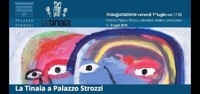 LA TINAIA A PALAZZO STROZZI   Firenze 1-3 luglio