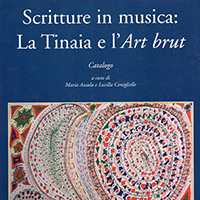 La Tinaia - Scritture in musica: la Tinaia e l'Art brut